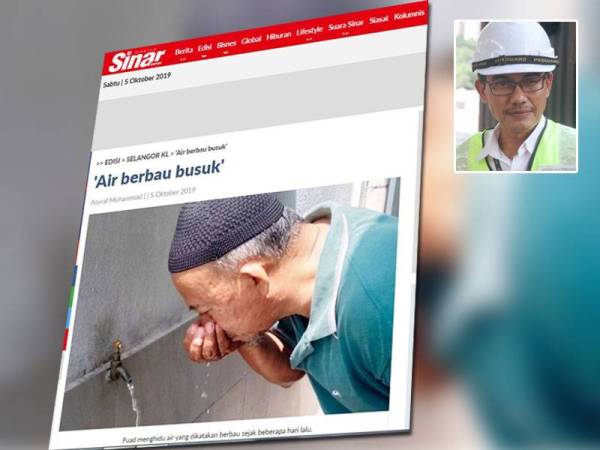 Laporan Sinar Harian mengenai aduan penduduk yang mendakwa air dibekalkan ke kawasan perumahan dikatakan berbau busuk. Gambar kecil: Abdul Raof Ahmad