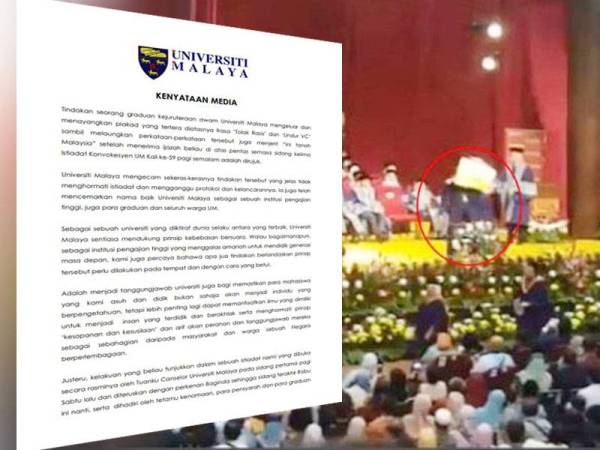 Kenyataan Universiti Malaya berhubung tindakan seorang graduan kejuruteraan awam yang mengangkat plakad tertulis ‘Tolak Rasis’ dan ‘Undur VC’ di hadapan tetamu dan pentadbir tertinggi UM semasa sidang kelima Istiadat Konvokesyen UM Kali ke-59 pagi semalam. Tindakan graduan tersebut tular di laman sosial.