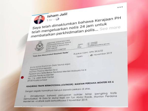 Isham berkongsi di Facebooknya surat bertarikh 4 November 2019 yang menyatakan perkhidmatan polis pengiring trafik Najib ditarik balik berkuat kuasa 5 November 2019.