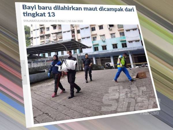 Julai lalu, media melaporkan seorang bayi perempuan yang baru lahir maut dipercayai dicampak oleh ibunya sendiri dari tingkat 13