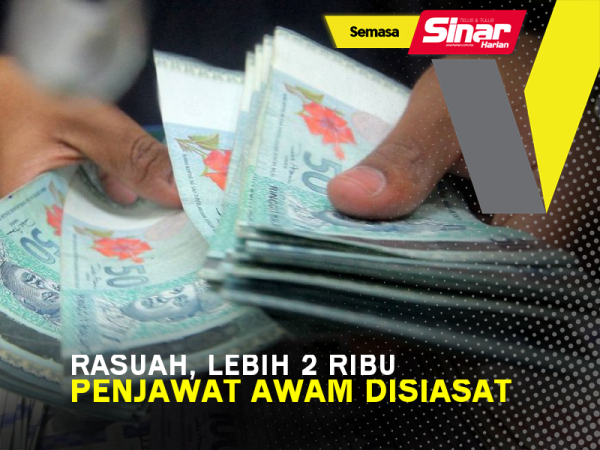 Rasuah, lebih 2 ribu penjawat awam disiasat