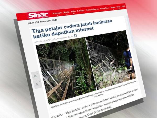 Laporan Sinar Harian berkaitan insiden tiga pelajar jatuh ketika menyusuri jambatan gantung untuk mendapatkan rangkaian internet di Ranau, Sabah.