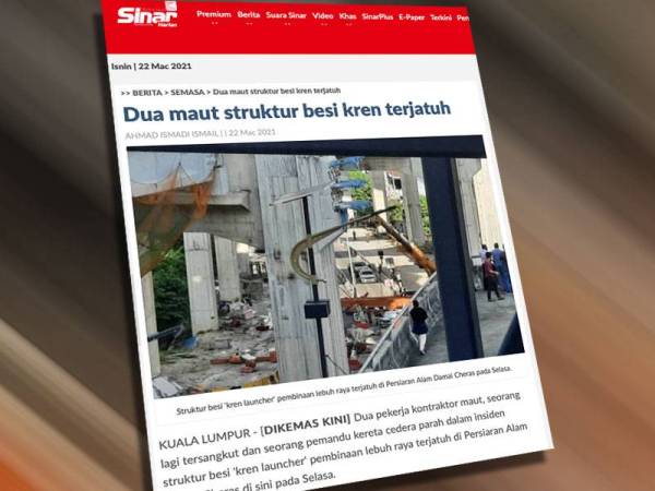 Laporan Sinar Harian mengenai dua maut struktur besi kren terjatuh di projek pembinaan Lebuh Raya Bertingkat SUKE di Persiaran Alam Damai pada Isnin.