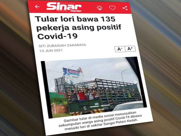 Laporan Sinar Harian pada 13 Jun lalu bertajuk tular lori bawa 135 pekerja asing positif Covid-19.