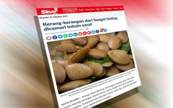 Laporan Sinar Harian pada 12 Oktober lalu mengenai larangan memungut, menjual atau memakan spesies kerang-kerangan seperti tiram, lokan, kepah dan lala di perairan Sungai Geting, Tumpat kerana dicemari toksin saraf.