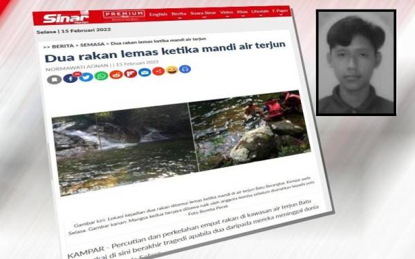 Laporan Sinar Harian mengenai percutian dan perkelahan empat rakan di kawasan air terjun Batu Berangkai, Kampar berakhir tragedi apabila dua daripada mereka meninggal dunia akibat lemas pada Selasa. (Gambar kecil: Muhammad Amirul)