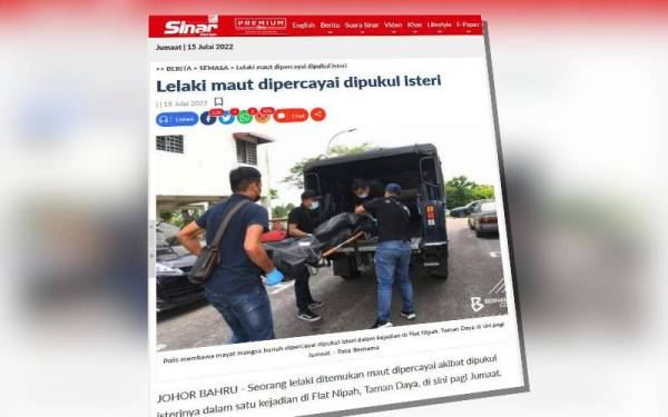 Laporan Sinar Harian mengenai seorang lelaki ditemukan maut dipercayai akibat dipukul isterinya dalam satu kejadian di Flat Nipah, Taman Daya, Johor Bahru pada pagi Jumaat.