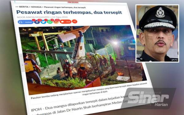 Keratan laporan Sinar Harian mengenai pesawat terhempas di Jalan Dr Nazrin Shah, pada 2 Ogos 2022. Gambar kecil: Mior Faridalathrash