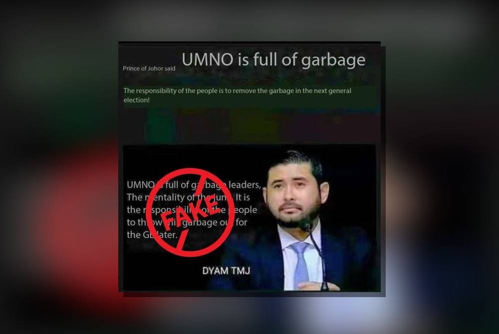 Hantaran palsu yang tersebar dalam media sosial ketika ini memaparkan TMJ dengan ayat 'UMNO is full of garbage'.