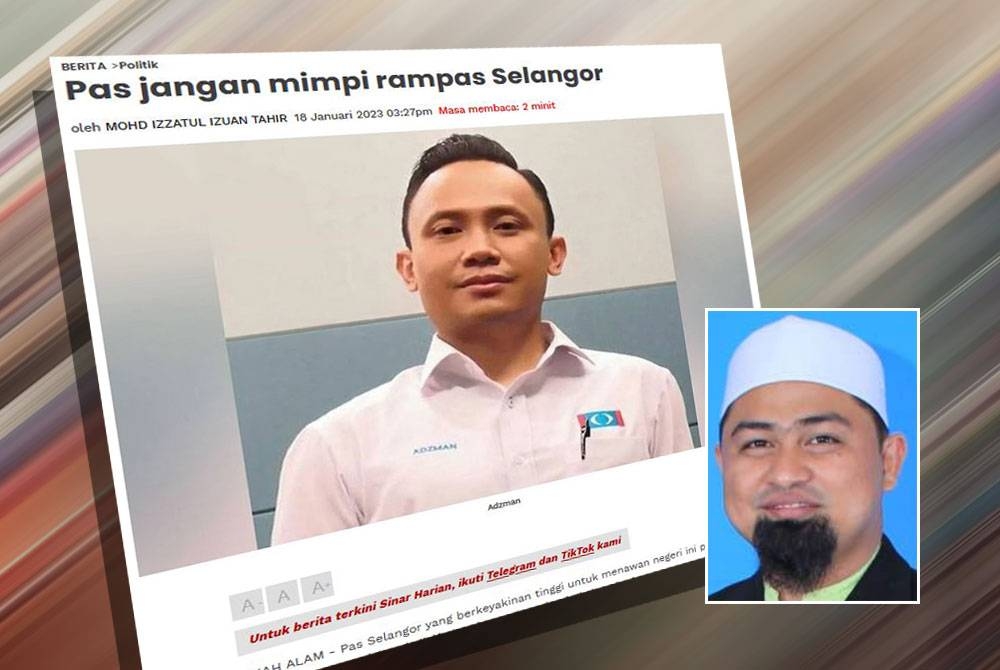 Laporan Sinar Harian mengenai kenyataan Adzman ketika mengulas berhubung keyakinan Pas tawan Selangor pada PRN akan datang. Gambar kecil: Mohamed Sukri