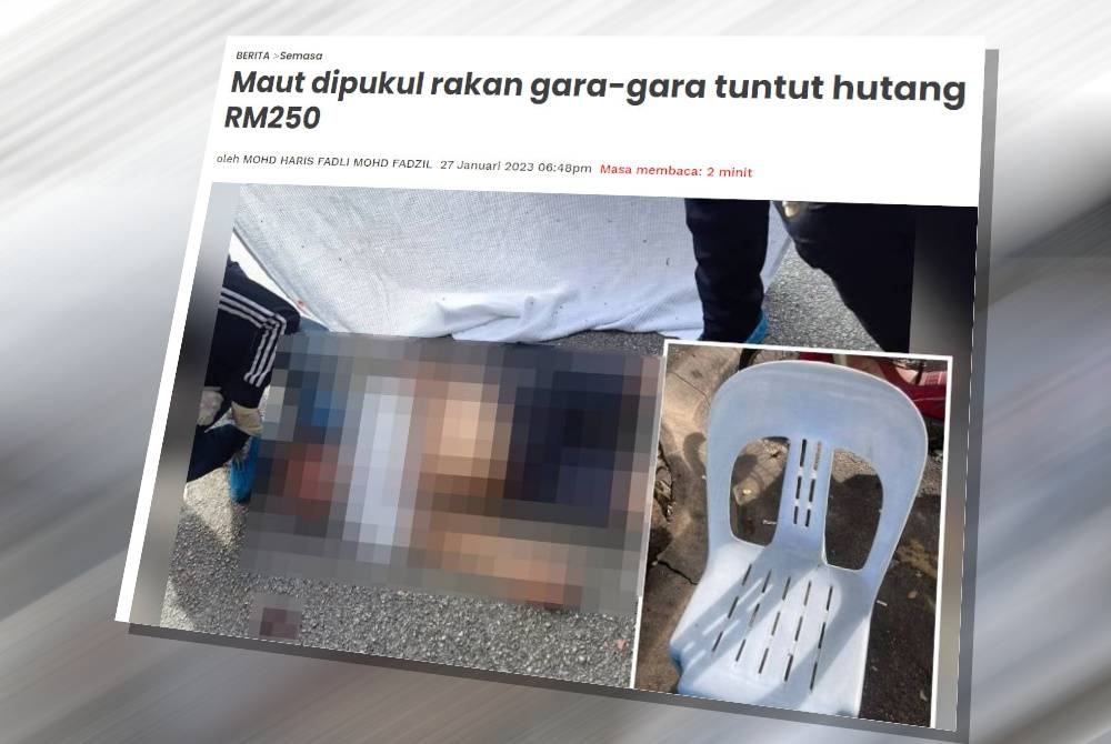 Laporan berita mengenai seorang warga emas maut akibat dipukul rakannya menggunakan sebuah kerusi plastik selepas mangsa menuntut hutang berjumlah RM250.