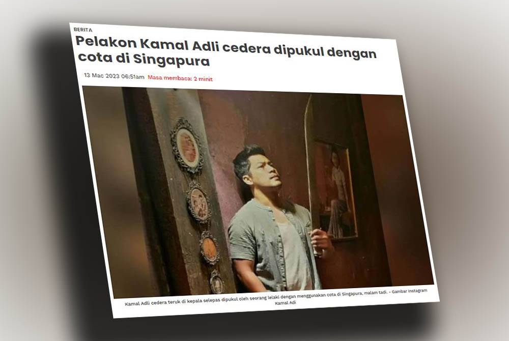 Kamal Adli cedera teruk di kepala selepas dipukul oleh seorang lelaki dengan menggunakan cota di Singapura, malam Ahad.