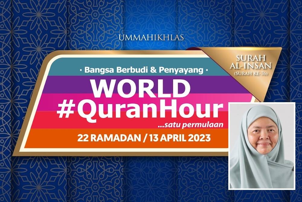 World #QuranHour 1444H bakal berlangsung pada 13 April ini. (Gambar kecil: Mastura)