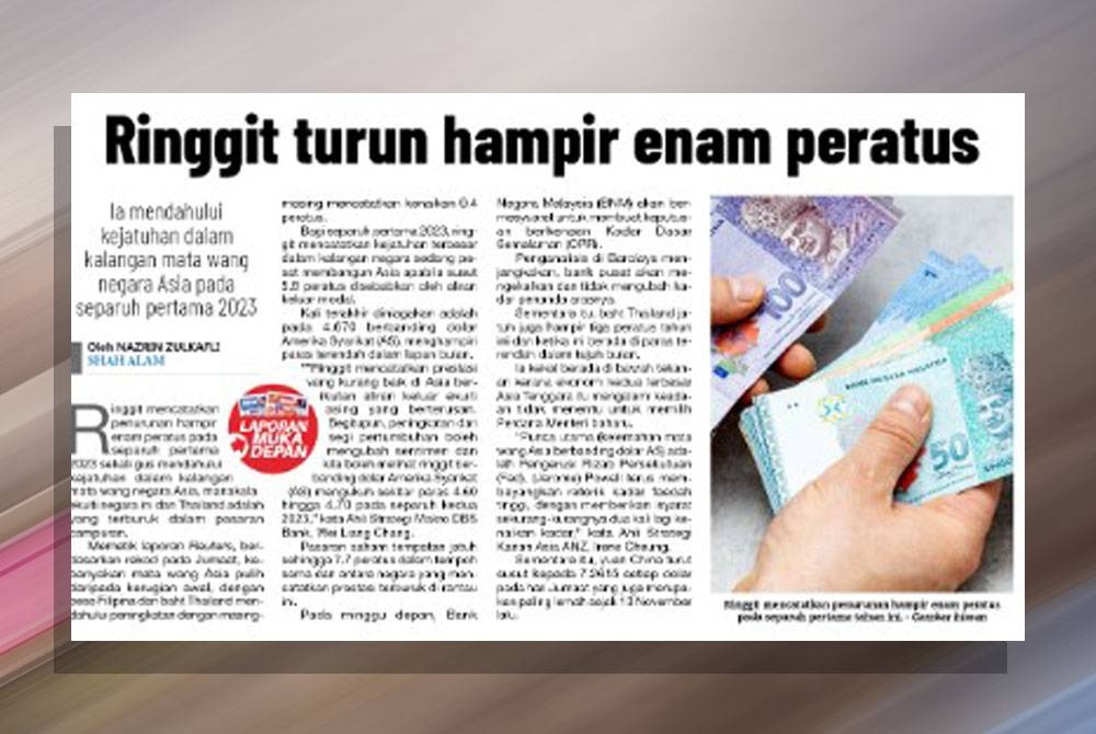 Ringgit catat penurunan hampir enam peratus pada separuh pertama 2023 sekali gus dahului kejatuhan dalam kalangan mata wang negara Asia.