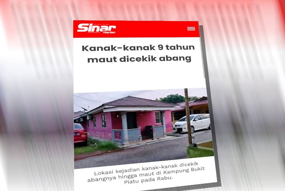 Keratan Sinar Harian pada Rabu melaporkan kanak-kanak maut dicekik abang berusia 14 tahun.