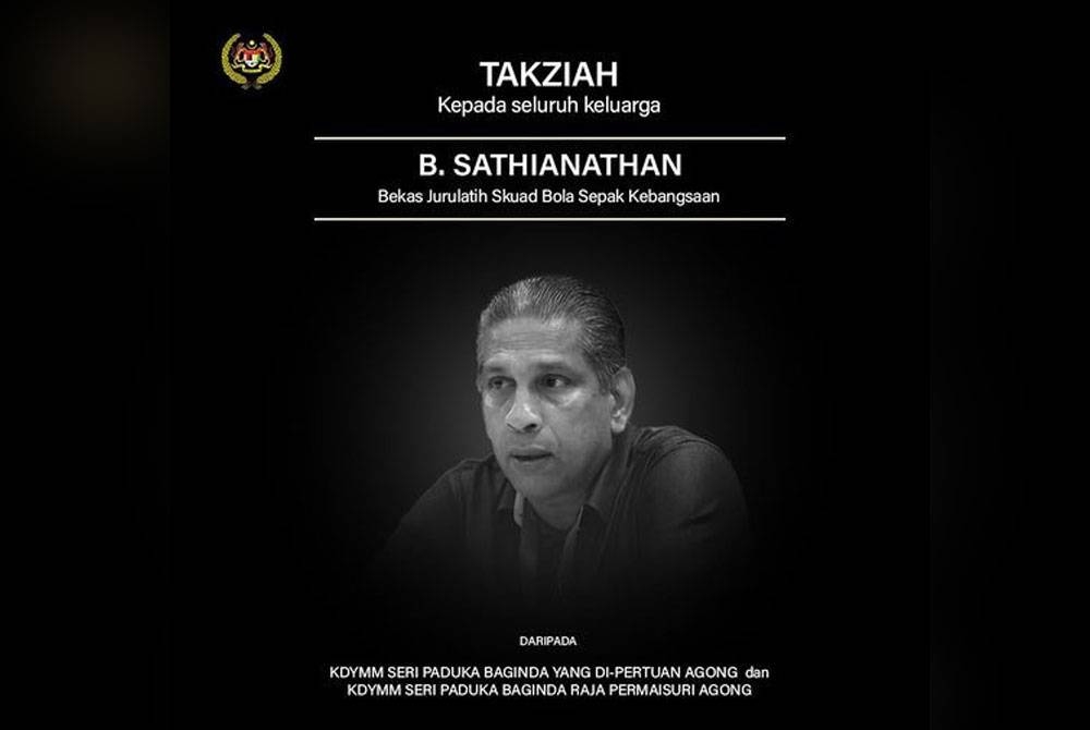 Al-Sultan Abdullah menzahirkan ucapan takziah kepada seluruh keluarga bekas jurulatih skuad bola sepak kebangsaan, B. Sathianathan, yang meninggal dunia pada Selasa. - Foto FB Istana Negara