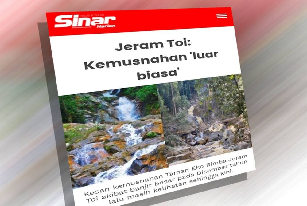 Laporan Sinar Harian mengenai kemusnahan di Jeram Toi,Jelebu.