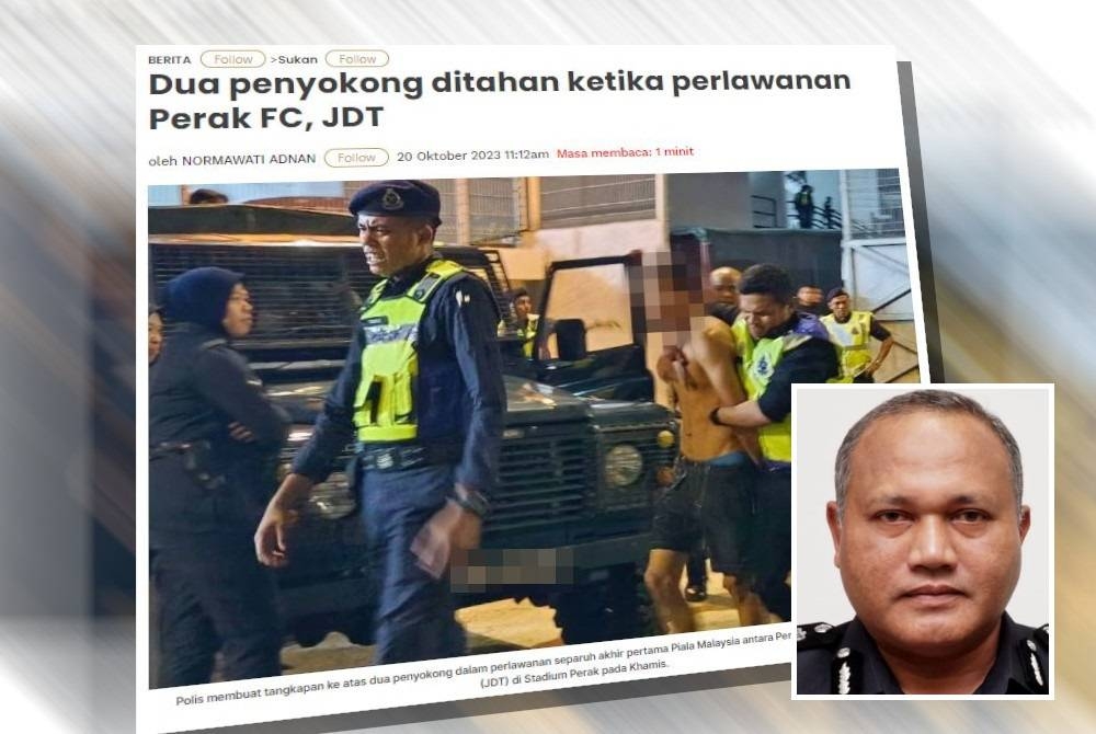 Polis menahan dua lelaki melibatkan penyokong bola sepak dalam perlawanan separuh akhir pertama Piala Malaysia antara Perak FC dan Johor Darul Ta&#039;zim (JDT) di Stadium Perak pada Khamis. Gambar kecil: Yahaya