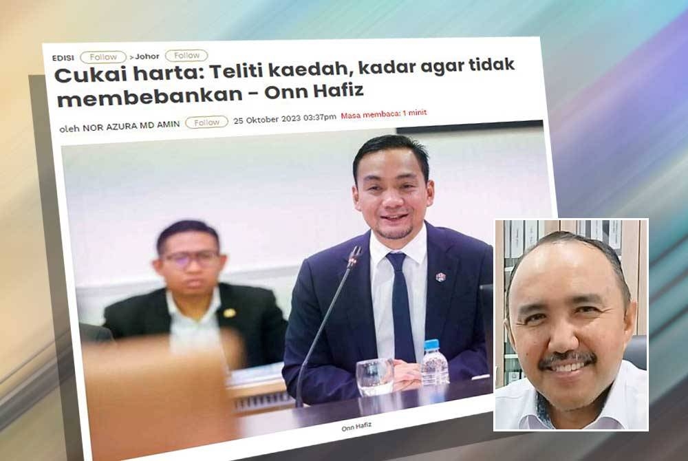 Menteri Besar, Datuk Onn Hafiz Ghazi sebelum ini memaklumkan kerajaan Johor akan meneliti kaedah dan kadar kenaikan cukai harta yang bakal dilaksanakan membabitkan lima pihak berkuasa tempatan (PBT) agar tidak membebankan rakyat. Gambar kecil: Mohd Jafni