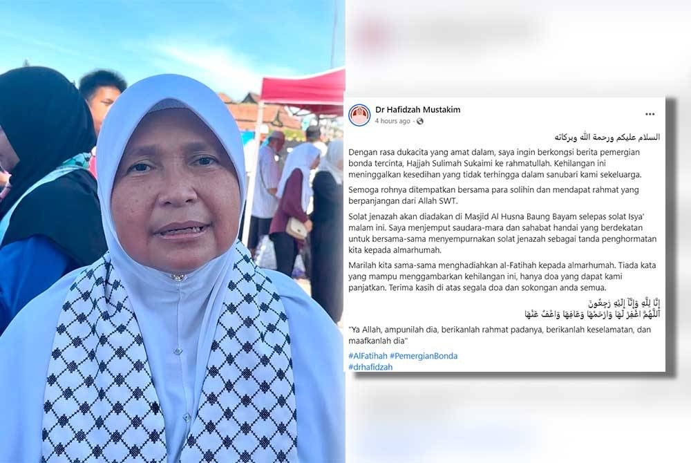 DR HAFIDZAH. Gambar kanan: Ibu kepada ADUN Kota Lama Dr Hafidzah Mustakim, Sulimah Sukaimi, 80, meninggal dunia pagi tadi.