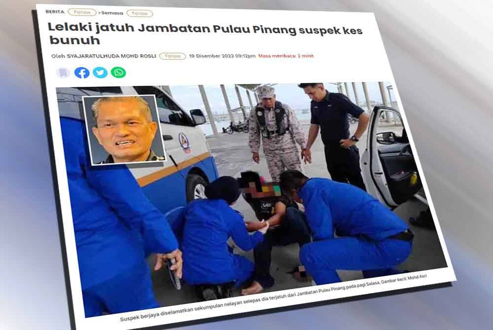 Terdahulu Sinar Harian melaporkan lelaki yang terjatuh dari Jambatan Pulau Pinang pada pagi Selasa merupakan suspek bagi kes tetak seorang wanita di Jalan Raja Uda, Butterworth di sini.