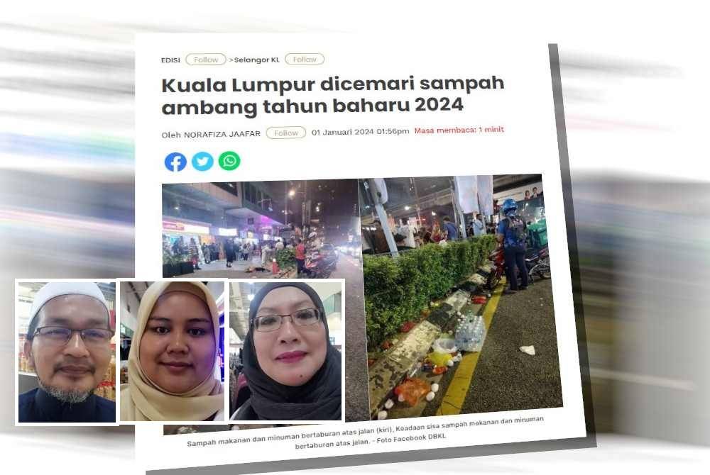 Pihak Dewan Bandaraya Kuala Lumpur sebelum ini meluahkan kekesalan susulan beberapa lokasi yang menjadi tumpuan sambutan tahun baharu 2024 di Kuala Lumpur dicemari sampah yang bertaburan. Gambar kecil: Mokhtar, Hidayah, Hana