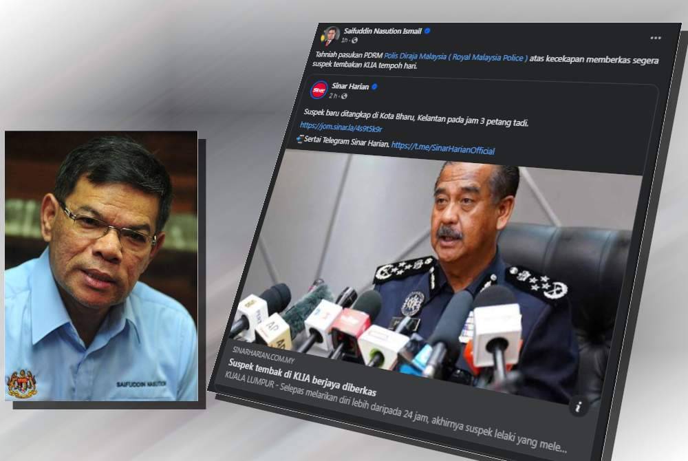 Saifuddin Nasution merakam ucapan tahniah kepada PDRM di atas kejayaan menahan suspek kes tembakan di KLIA, Sepang.