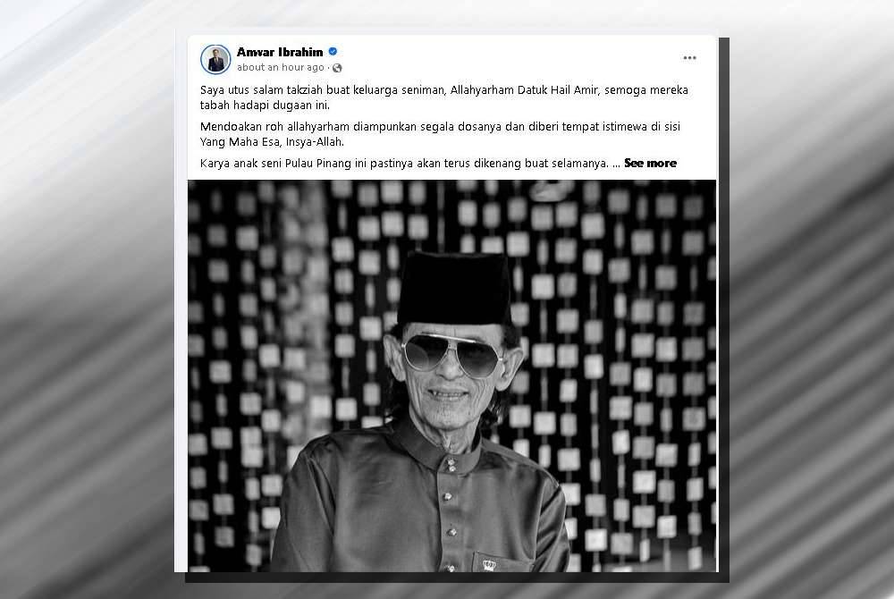 Anwar menzahirkan ucapan takziah kepada keluarga penyanyi dan pelakon veteran Datuk Hail Amir yang meninggal dunia di Hospital Kuala Lumpur pada Isnin. Foto Facebook Anwar Ibrahim