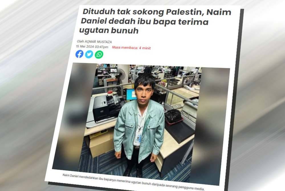 Naim Daniel sebelum ini mendedahkan ibu bapanya menerima ugutan bunuh daripada seorang pengguna media sosial gara-gara disangka tidak memberi sokongan kepada rakyat Palestin.