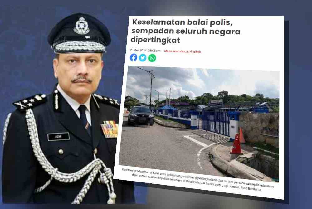 Gambar kiri: Azmi, Kawalan keselamatan di balai polis seluruh negara terus dipertingkatkan dan sistem pertahanan sedia ada akan diperkemas susulan kejadian serangan di Balai Polis Ulu Tiram awal pagi Jumaat.