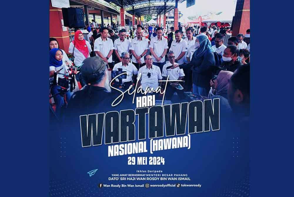 Wan Rosdy (depan, tengah) mengucapkan Selamat Hari Wartawan Nasional 2024 kepada semua pengamal media di negara ini khasnya di negeri Pahang. Foto Facebook Wan Rosdy