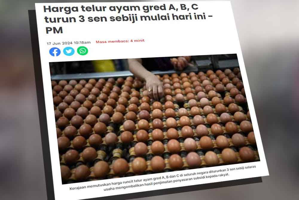 Kerajaan memutuskan harga runcit telur ayam gred A, B dan C di seluruh negara diturunkan 3 sen sebiji selaras usaha mengembalikan hasil penjimatan penyasaran subsidi kepada rakyat.