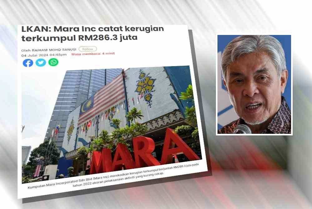 Sinar Harian sebelum ini melaporkan Kumpulan Mara Incorporated Sdn Bhd (Mara Inc) merekodkan kerugian terkumpul berjumlah RM286.3 juta pada tahun 2022 ekoran pelaksanaan aktiviti yang kurang cekap. Gambar kecil: Ahmad Zahid