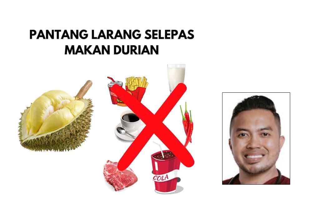 Antara makanan dan minuman yang perlu dielakkan selepas pengambilan durian. Gambar kecil: Dr Ahmad Samhan