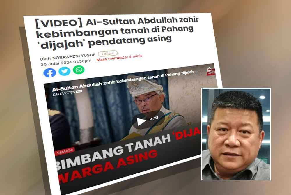 Titah Al-Sultan Abdullah tentang kebimbangan tanah di Pahang &#039;dijajah&#039; pendatang asing yang disiarkan akhbar ini pada Selasa. Gambar kecil: Sim Chon Siang