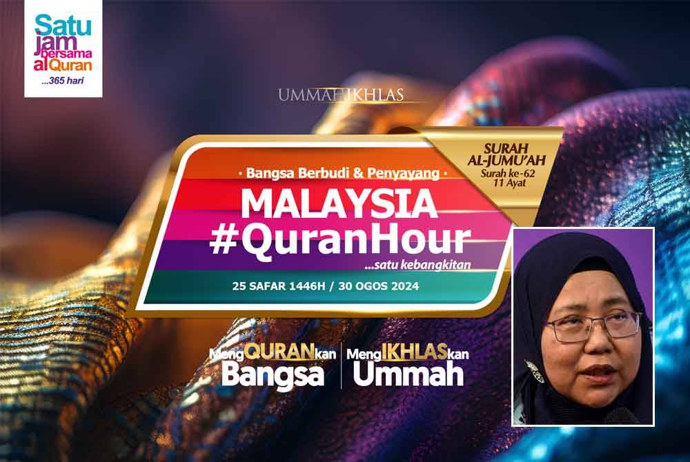 Malaysia #QuranHour yang bakal diadakan pada 30 Ogos ini bermula jam 10 hingga 11 pagi di Masjid Tuanku Mizan Zainal Abidin, Putrajaya. Gambar kecil: Marhaini