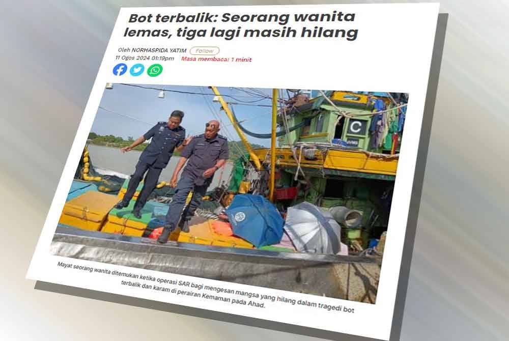 Sinar Harian pada Isnin melaporkan pencarian dua mangsa yang hilang dalam tragedi bot karam dipercayai dilanggar tongkang belum menemukan sebarang petunjuk.