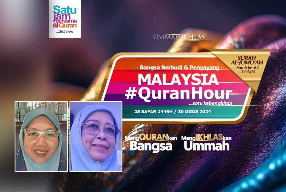 Program Malaysia #QuranHour 2024 akan diadakan serentak di seluruh negara pada 30 Ogos ini di lokasi perdana, Masjid Tuanku Mizan Zainal Abidin, Putrajaya bermula jam 10 hingga 11 pagi. Gambar kecil dari kiri: Robaatun Hadayiah, Aziah