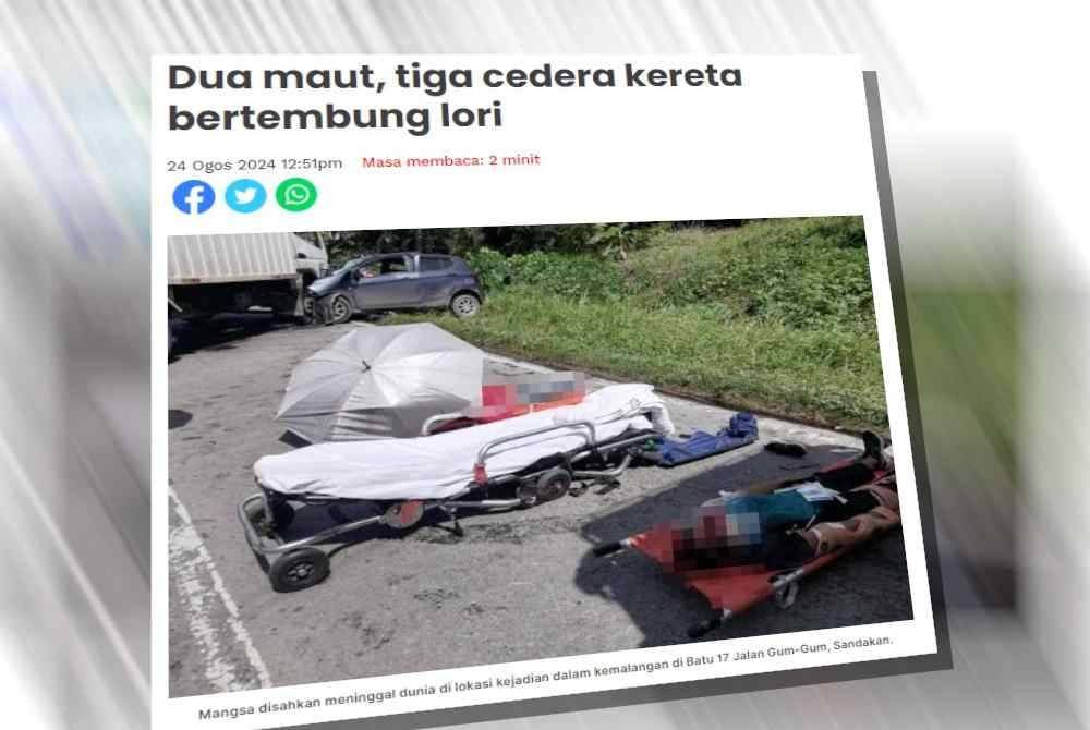 Dua dilaporkan maut manakala tiga lagi cedera selepas kenderaan yang dinaiki bertembung dengan sebuah lori dalam kejadian di Batu 17 Jalan Gum-Gum dekat sini pada pagi Sabtu.