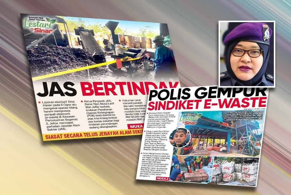 Susulan pendedahan Sinar Harian, tindakan tegas telah diambil JAS ke atas kilang e-waste di Segamat, Johor. Gambar kecil: Anis Rizana