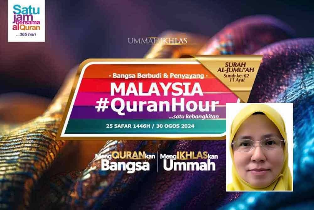 Penganjuran Malaysia #QuranHour 2024 memberikan ruang khusus buat umat Islam meluangkan masa selama satu jam untuk menelaah dan menghayati al-Quran. Gambar kecil: Ungku Noorakmal