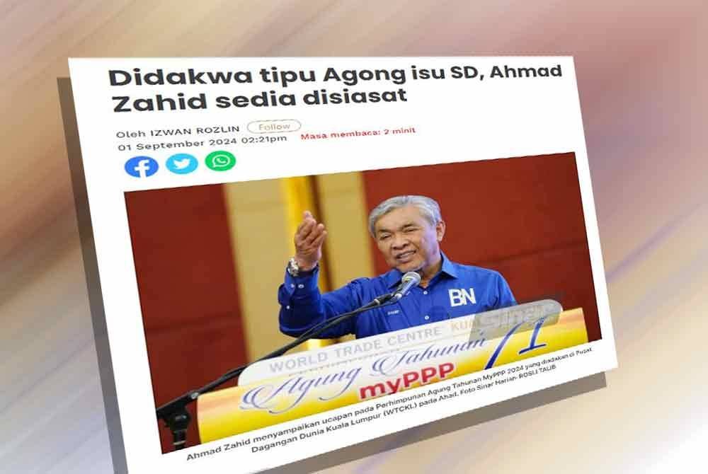 Laporan Sinar Harian pada Ahad mengenai Ahmad Zahid sedia disiasat isu dakwaan SD.