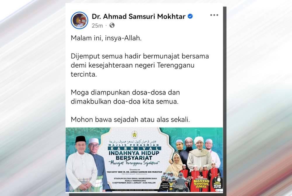 Tangkap layar hantaran di media sosial Menteri Besar Terengganu, Datuk Seri Dr Ahmad Samsuri Mokhtar menyeru orang ramai menghadiri majlis Munajat Terengganu Sejahtera di Stadium Sultan Ismail Nasiruddin Shah malam ini.