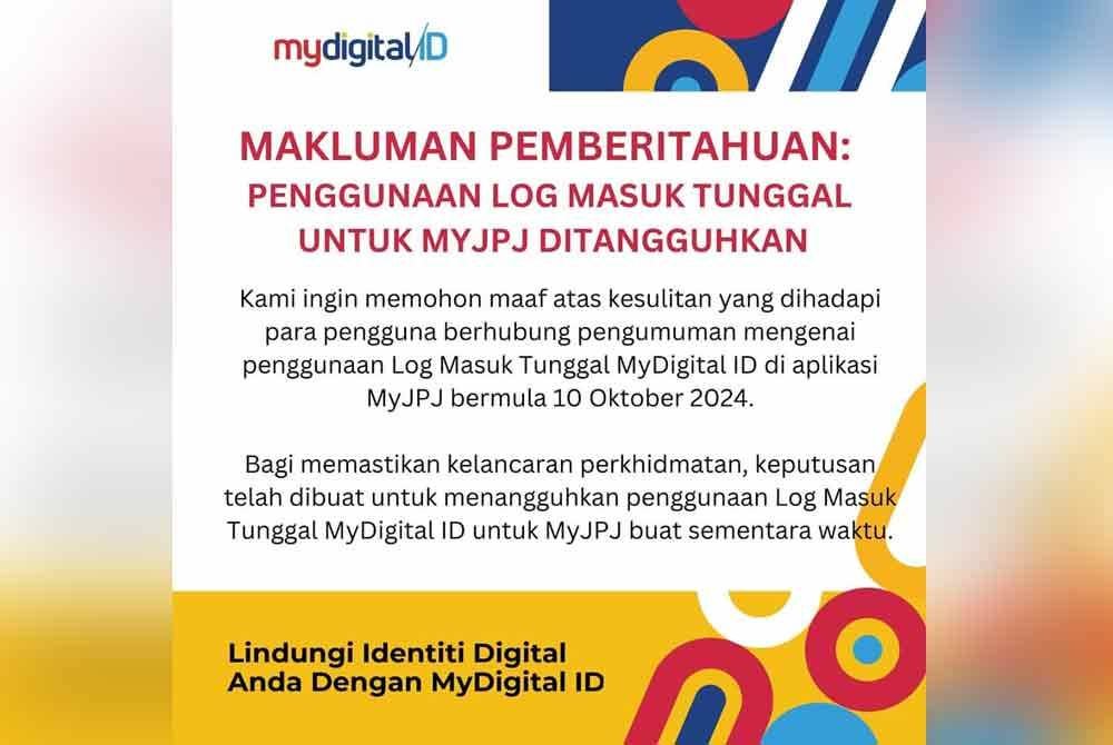 MyDigital ID memaklumkan penggunaan log masuk tunggal untuk aplikasi MyJPJ ditangguhkan buat sementara waktu.