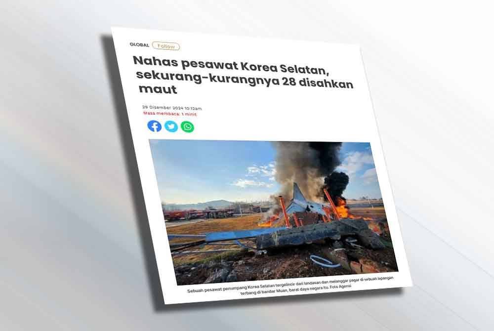 Laporan Sinar Harian berhubung nahas pesawat membabitkan penerbangan Jeju Air pada Ahad ketika dalam perjalanan ke Lapangan Terbang Antarabangsa Muan di Korea Selatan.