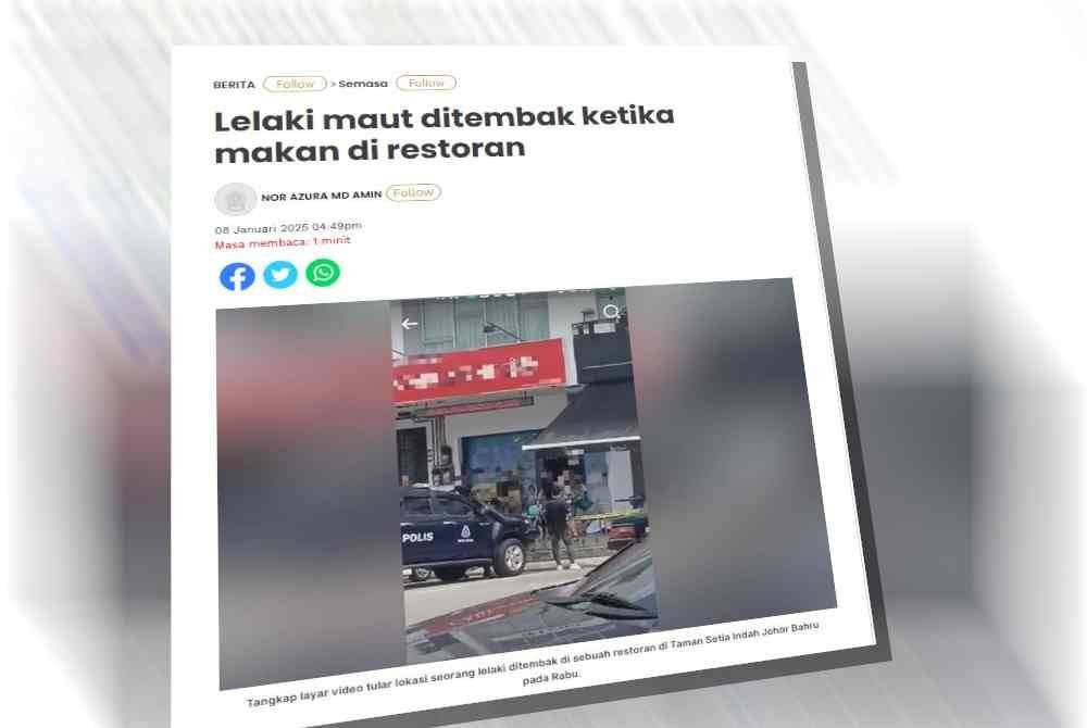 Laporan Sinar Harian berhubung insiden lelaki maut ditembak ketika makan di restoran