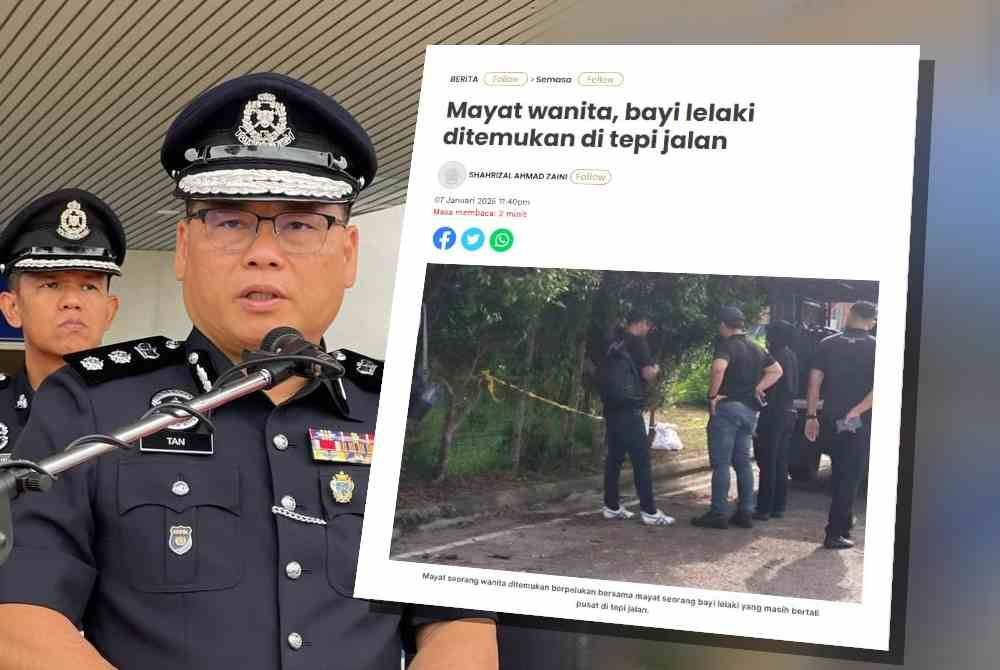 Tan Seng Lee. Laporan Sinar Harian berhubung penemuan mayat wanita, bayi lelaki di tepi jalan pada Selasa